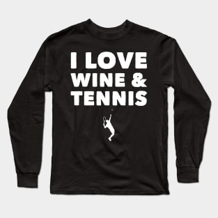 I love wine and tennis Long Sleeve T-Shirt